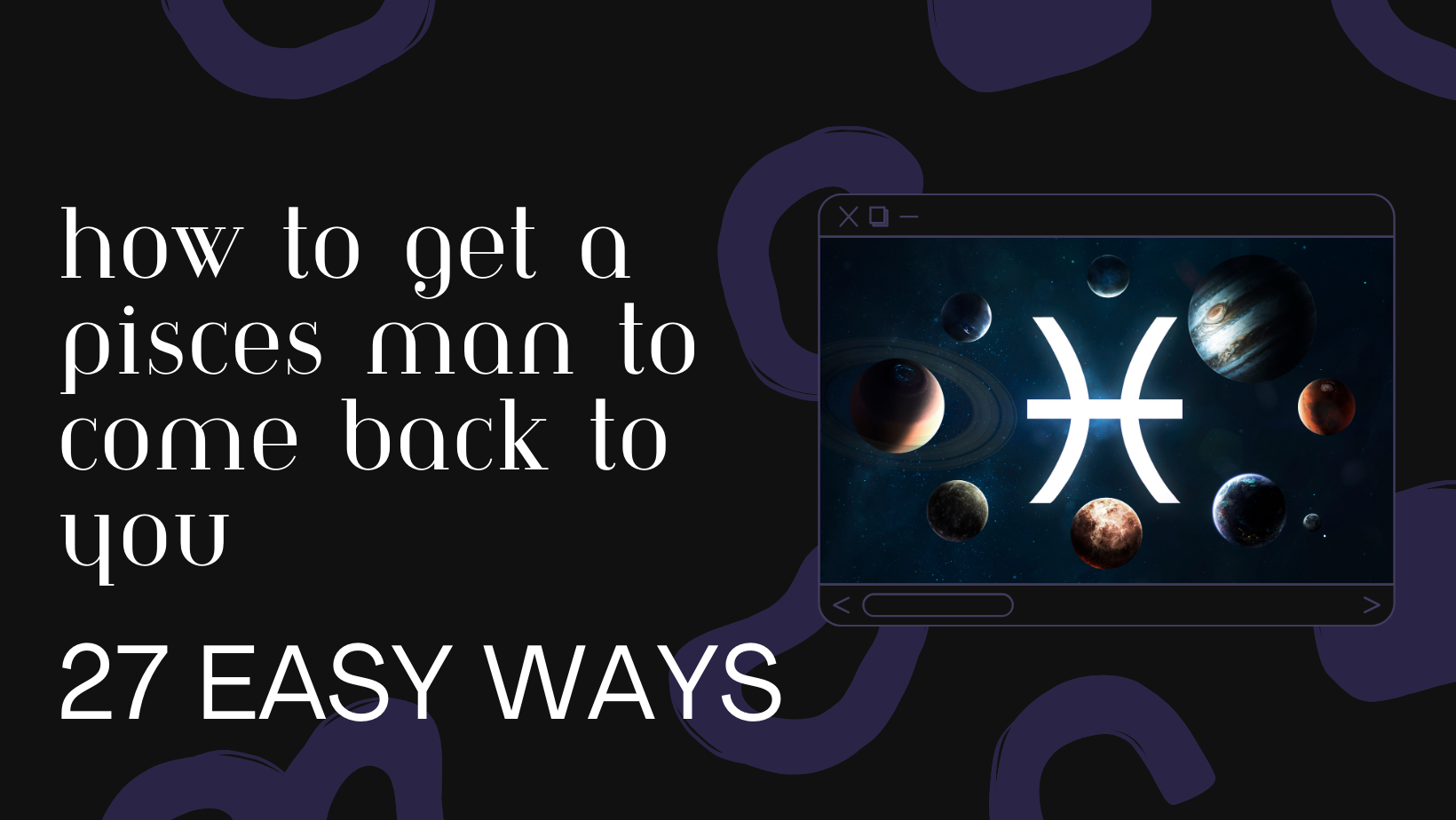 Featured Image for Blog: How to Get a Pisces Man to Come Back To You